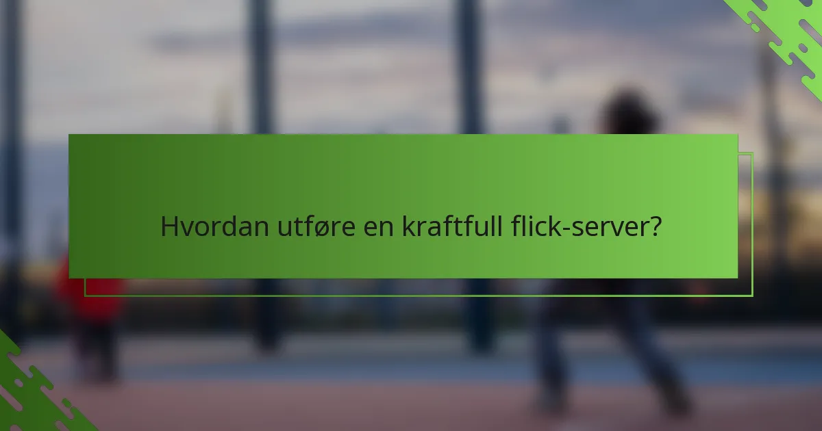 Hvordan utføre en kraftfull flick-server?